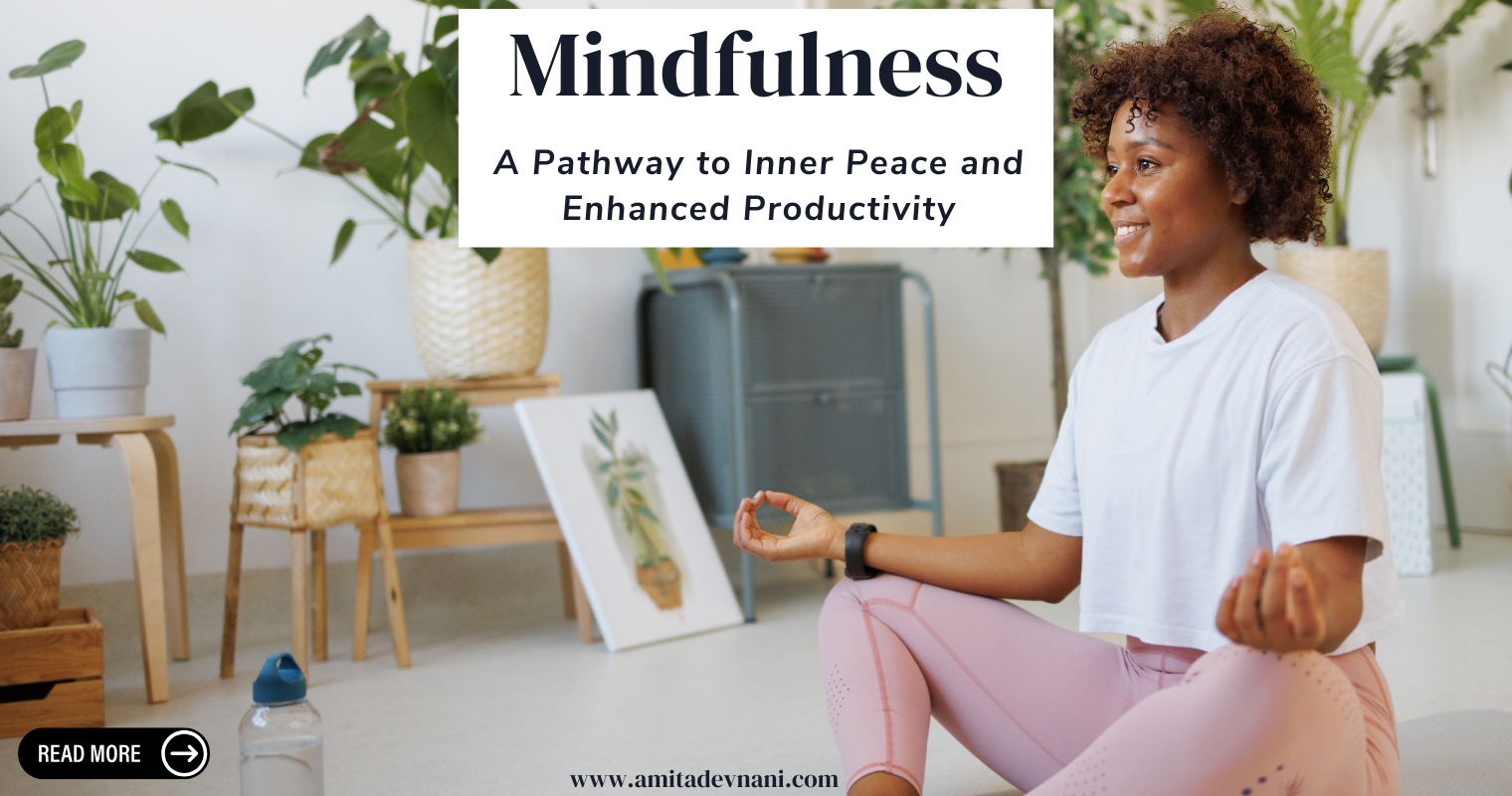 Mindfulness: A Pathway to Inner Peace and Enhanced Productivity